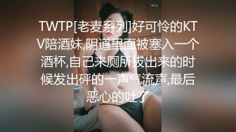 约炮00后牙套妹口活了得没想到学妹这么饥渴逼都肿了还不满足