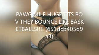 PAWG MILF HUGE TITS POV THEY BOUNCE LIKE BASKETBALLS!!!! (651dcb405d9a3)