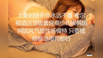 商场女厕蹲守蓝长裙黄内裤长发美妇,不用手纸擦狂扭肥臀太风骚了