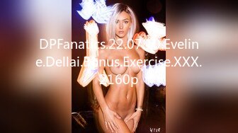 DPFanatics.22.07.10.Eveline.Dellai.Bonus.Exercise.XXX.2160p